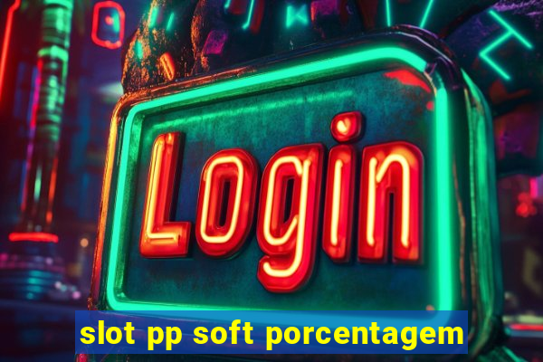 slot pp soft porcentagem